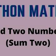 Add Two Numbers In Python Sum Two Python Math Tutorial Series