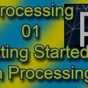 Processing 01 Getting Started With Processing