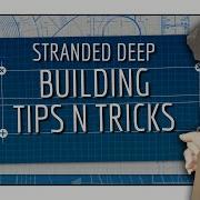 STRANDED DEEP BUILDING TIPS AND TRICKS ADVANCED BUILDING