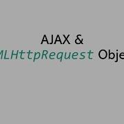 AJAX And XMLHttpRequest Object