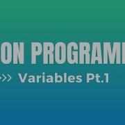 Python Programming Variables Pt 1