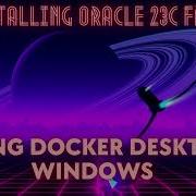 Installing Oracle 23c FREE Using Docker Desktop On Windows