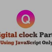 Digital Clock Part 2 Using JavaScript Only QuidCode