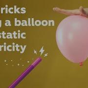 3 Fun Tricks Using A Balloon And Static Electricity