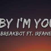 Breakbot Baby I M Yours Lyrics Feat Irfane