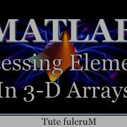 Topic 8 Accessing Elements In Multidimensional Arrays Matlab Programming Videos