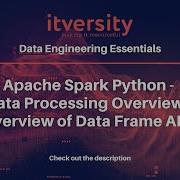Apache Spark Python Data Processing Overview Overview Of Data Frame APIs