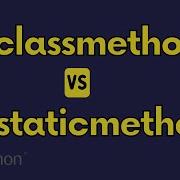 Class Method Vs Static Method In Python