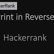 Hackerrank Print In Reverse