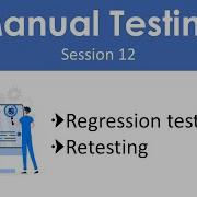 Manual Testing Session 12 Regression Testing Retesting