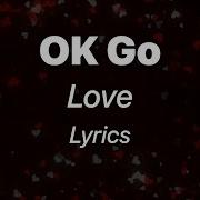 OK Go Love Lyrics