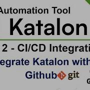 Katalon Automation Lesson 29 Part 2 CI CD Integration Integrate Katalon With Github Git