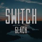 6LACK Switch Lyrics
