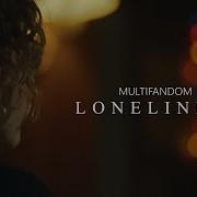 Loneliness Multifandom Tribute
