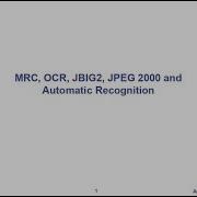 MRC OCR JBIG2 JPEG200 And Automatic Recognition Armin Ortmann