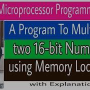 8086 Program To Multiply Two 16 Bit Numbers Using Memory Locations