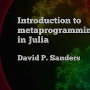 Introduction To Metaprogramming In Julia Workshop JuliaCon 2021