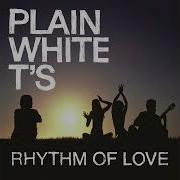 Plain White T S Rhythm Of Love HQ