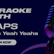 Maps Yeah Yeah Yeahs Karaoke Version