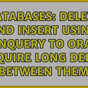 Databases DELETE And INSERT Using OPENQUERY To Oracle Require Long Delay Between Them