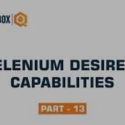 Selenium Desired Capabilities Part 13 QO BOX