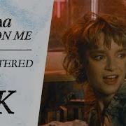 A Ha Take On Me REMASTERED IN 4K