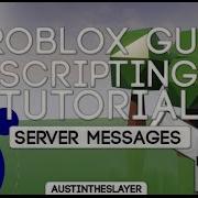 ROBLOX Lua GUI Scripting Tutorial 12 Server Messages