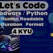 Let S Code In Python Human Readable Duration Format On Codewars 4 Kyu