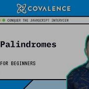 Conquer The JavaScript Interview Palindromes Beginner Skill Level