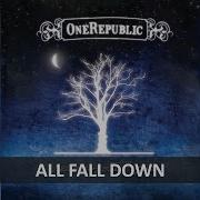 ONEREPUBLIC ALL FALL DOWN LYRICS