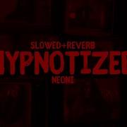 Hypnotized Neoni Slowed Reverb