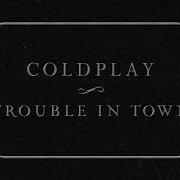 Coldplay Trouble In Town Official Lyric Video