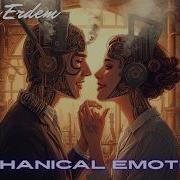 Gurcan Erdem Mechanical Emotions