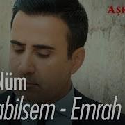 Unutabilsem Emrah Aşk Ve Mavi 61 Bölüm
