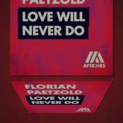 Florian Paetzold Love Will Never Do Extended Mix