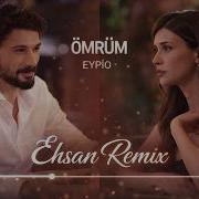 Eypio Ömrüm Remix Ehsan Remix ریمکس ترکی