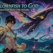 FULL Reborn As A Tiny Clownfish I Devour Everything And Evolve Nonstop With A System