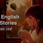 Learn English Through Story The Last Leaf By O Henry Slow English Listening Practice A2 B1 ESL