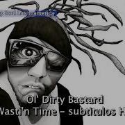 Ol Dirty Bastard Wastin Time Sub Español