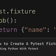 How To Create A Pytest Fixture Testing Python With Pytest