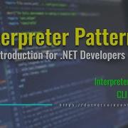 Interpreter Design Pattern An Introduction For NET Developers NET 6 And C 10