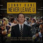 Sonny Kane Never Leave U