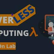 What Is Serverless Computing Hands On Lab