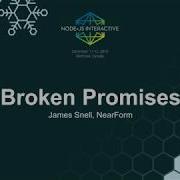 Broken Promises James Snell NearForm