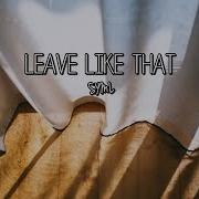 SYML Leave Like That Lyrics