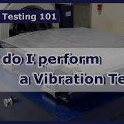 How Do I Perform A Vibration Test Vibration Test 101