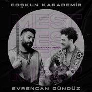 Coşkun Karademir Evrencan Gündüz Mest Remix Feat Kougan Ray