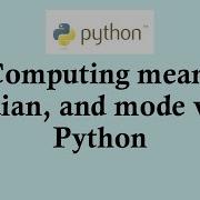 Statistics Using Python Programming Computing Mean Median And Mode With Python