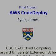 AWS CodeDeploy Demo Walkthrough Harvard University CSCI E90 Cloud Computing
