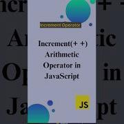 Increment Arithmetic Operator In JavaScript JavaScript Tutorials Javascript Shorts